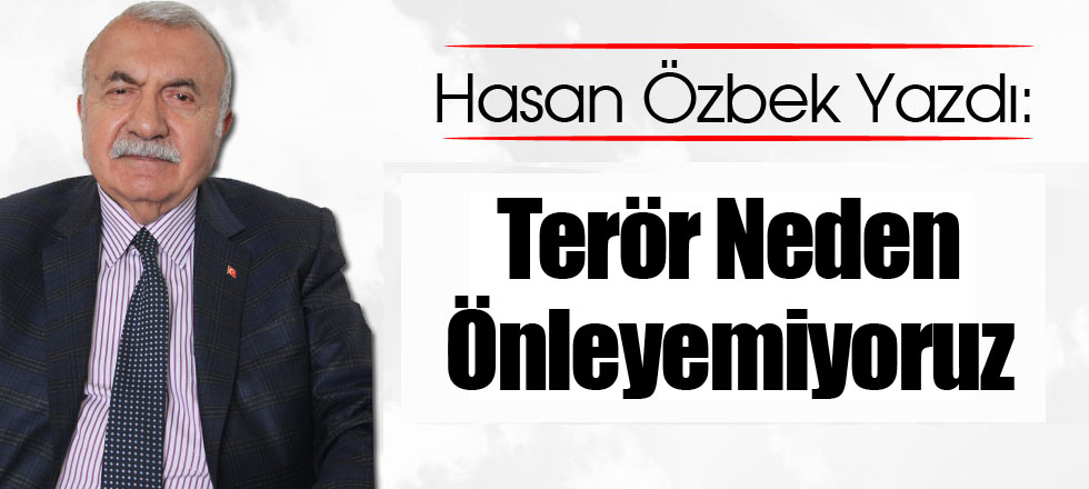 Terör Neden Önleyemiyoruz