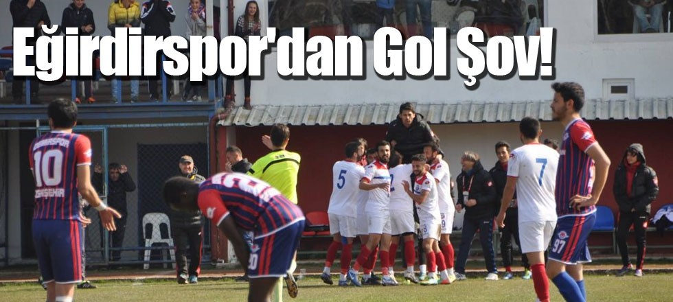 Eğirdirspor'dan Gol Şov!