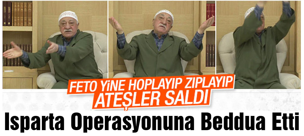 Fethullah Bildiğiniz Gibi! / Isparta Operasyonuna Beddua Etti