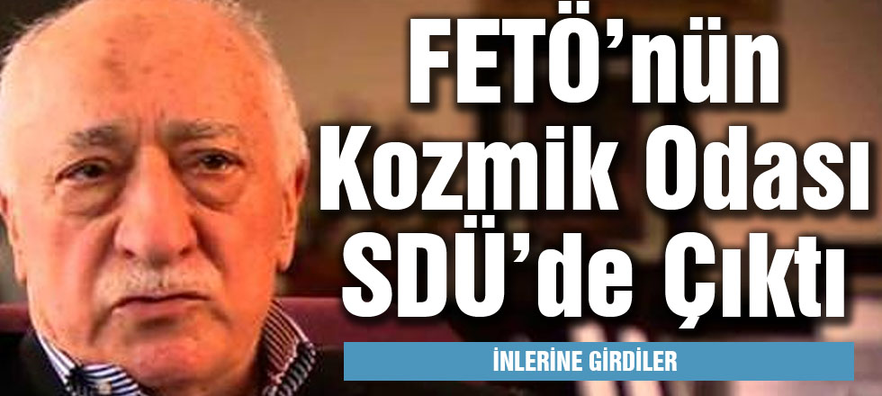 FETÖ'nün Kozmik Odası SDÜ'de Çıktı