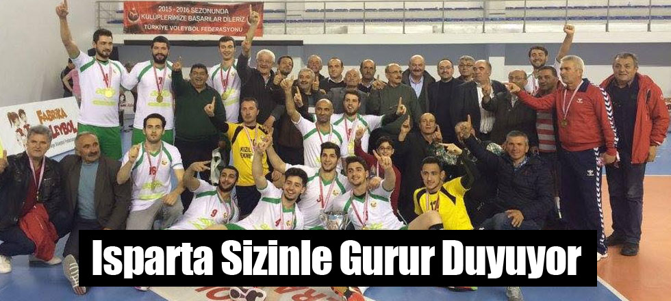 Isparta Sizinle Gurur Duyuyor