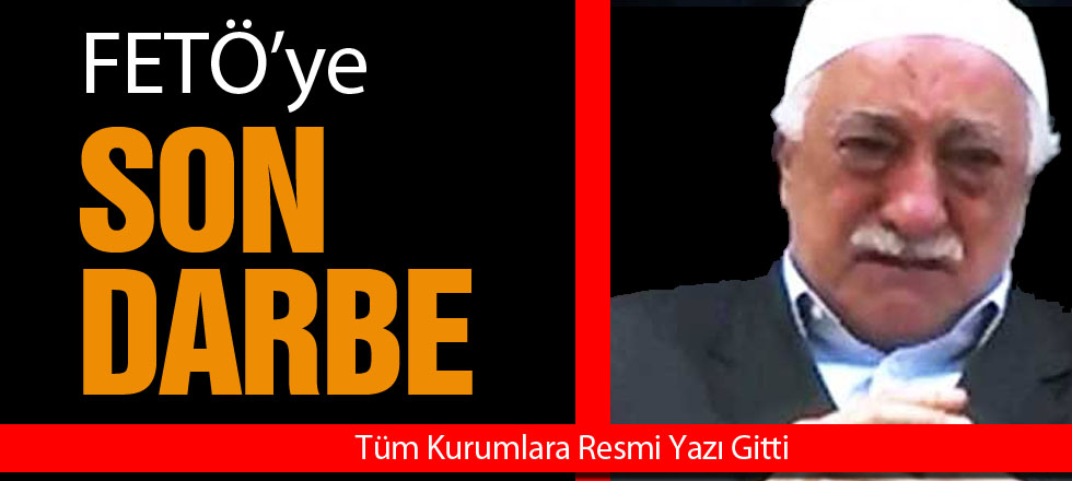 FETÖ'ye Son Darbe