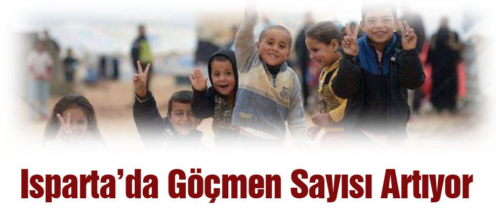 Isparta'da Göçmen Sayısı Artıyor