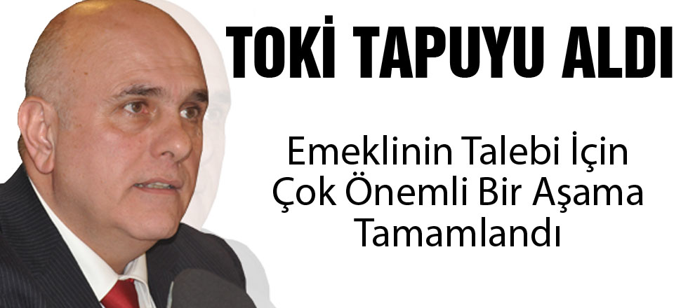 TOKİ Tapuyu Aldı