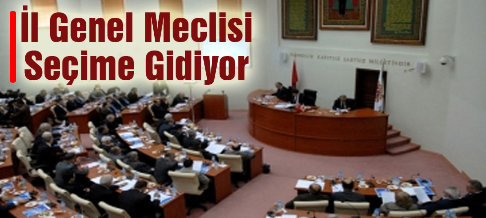İl Genel Meclisi Seçime Gidiyor