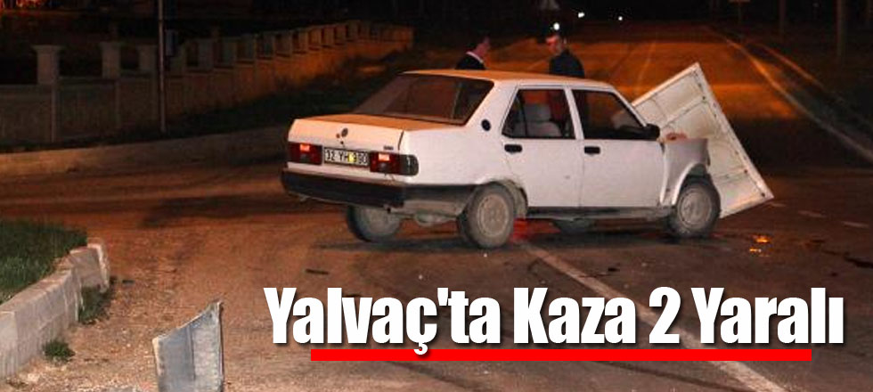 Yalvaç'ta Kaza 2 Yaralı