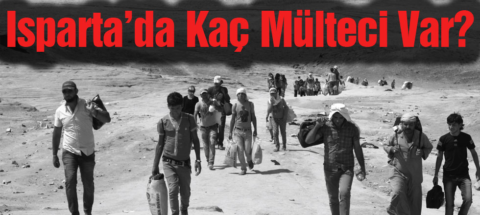 Isparta'da Kaç Mülteci Var?