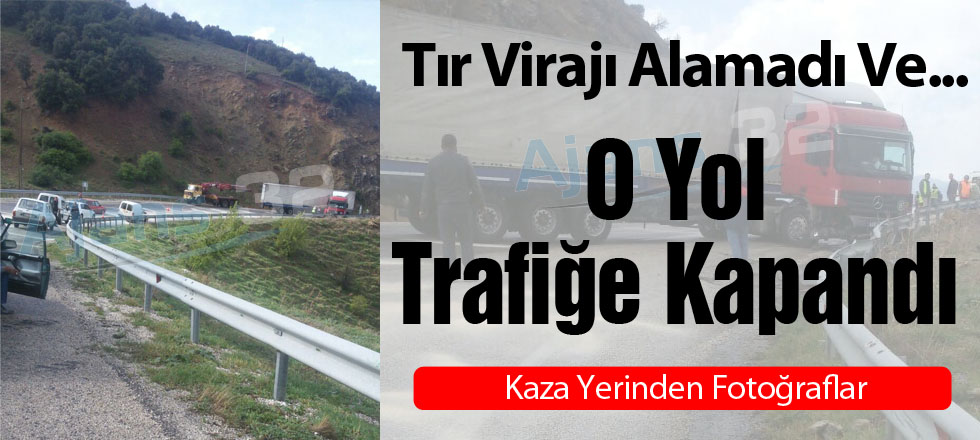Tır Virajı Alamadı Ve...