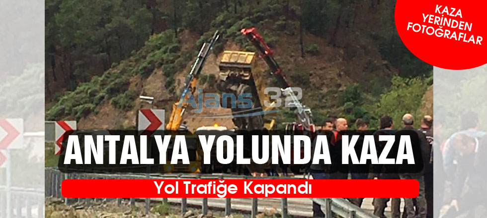 Antalya Yolunda Kaza: Yol Trafiğe Kapandı!