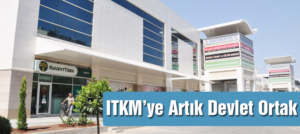 ITKM'ye Artık Devlet Ortak