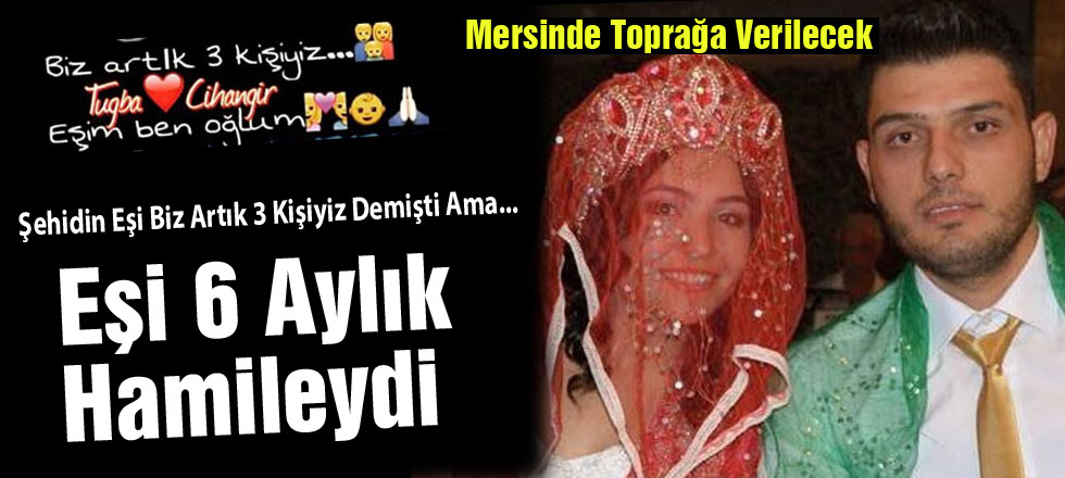 Şehidin Eşi Altı Aylık Hamileydi