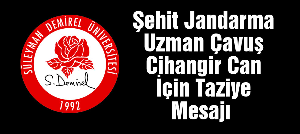 SDÜ Şehidimiz İçin Taziye Mesajı Yayınladı