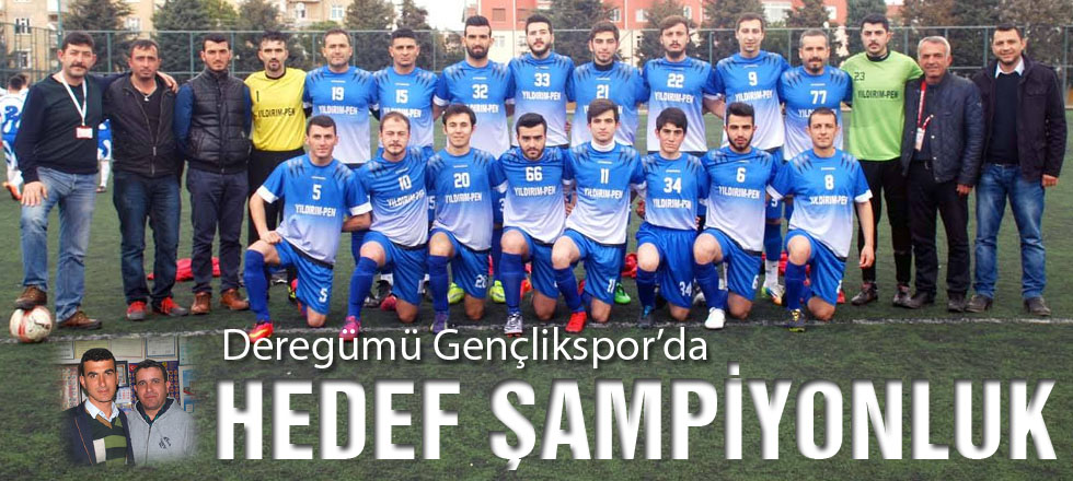 Deregümü Gençlikspor’da Hedef Şampiyonluk