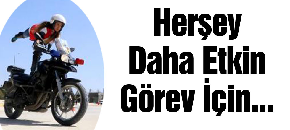 Herşey Daha Etkin Görev İçin