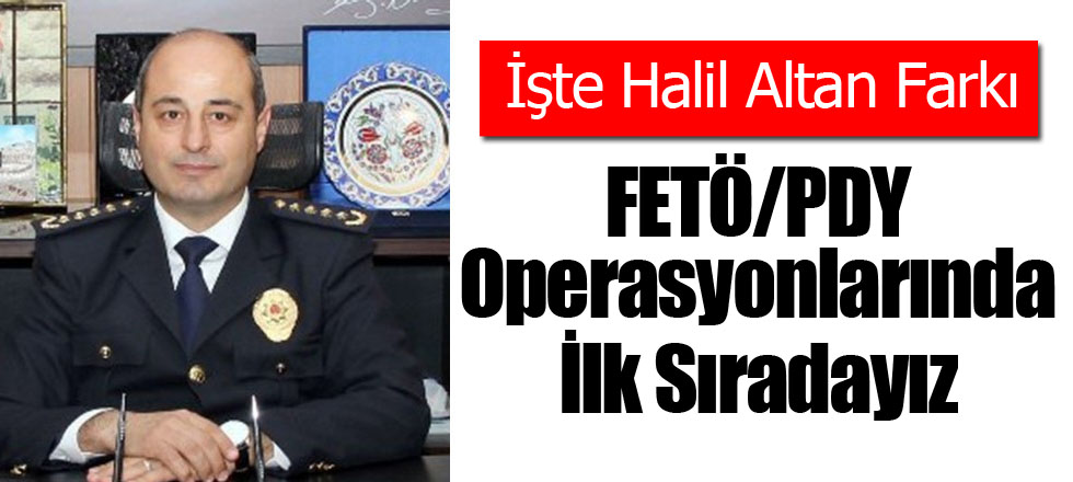 FETÖ/PDY Operasyonlarında İlk Sıradayız
