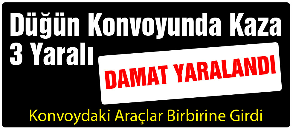 Düğün Konvoyunda Kaza: 3 Yaralı