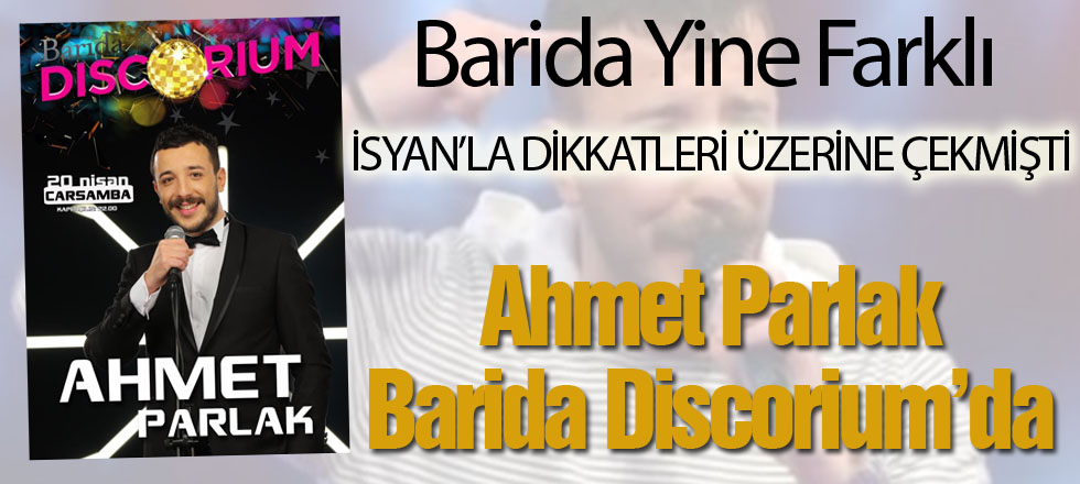 Ahmet Parlak Barida Discorium'da