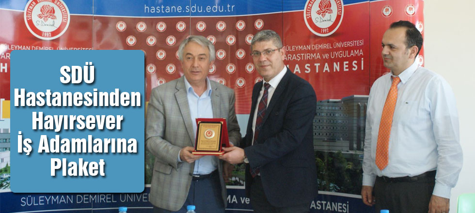 SDÜ Hastanesinden Hayırsever İş Adamlarına Plaket