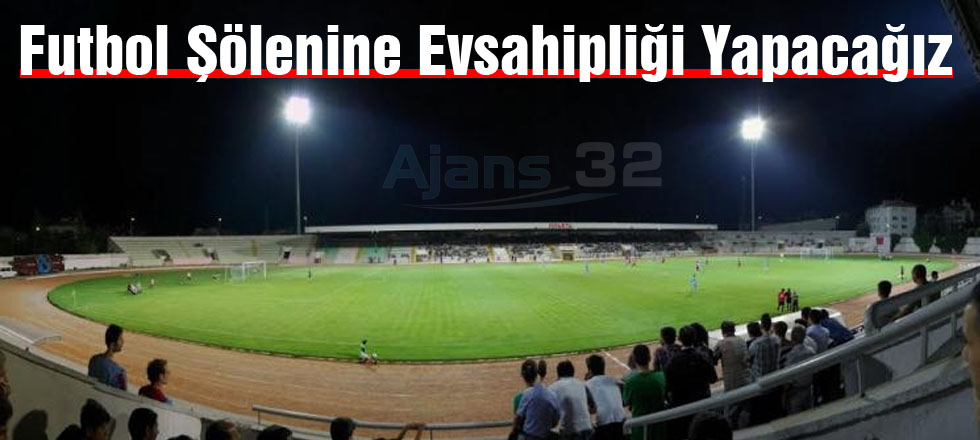 Futbol Şölenine Evsahipliği Yapacağız