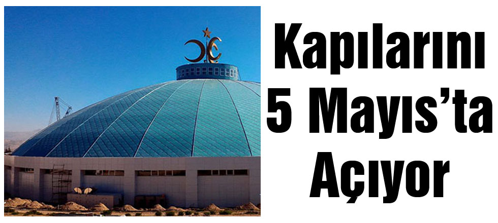 Gökkubbe Kapılarını 5 Mayıs'ta Açıyor