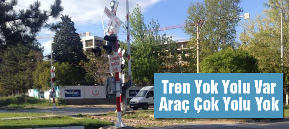 Tren Yok Yolu Var Araç Çok Yolu Yok