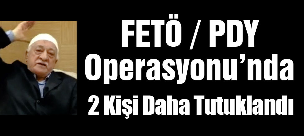 2 Kişi Daha Tutuklandı
