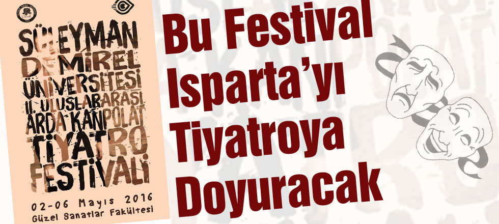 Bu Festival Isparta'yı Tiyatroya Doyuracak