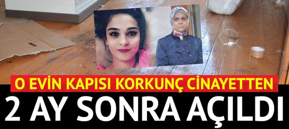 O Kapı Korkunç Cinayetten 2 Ay Sonra Açıldı
