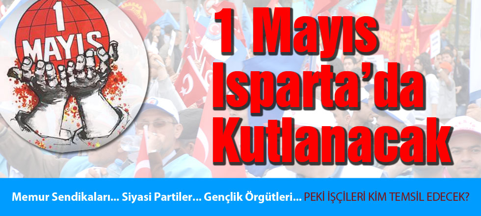 1 Mayıs Isparta'da Kutlanacak