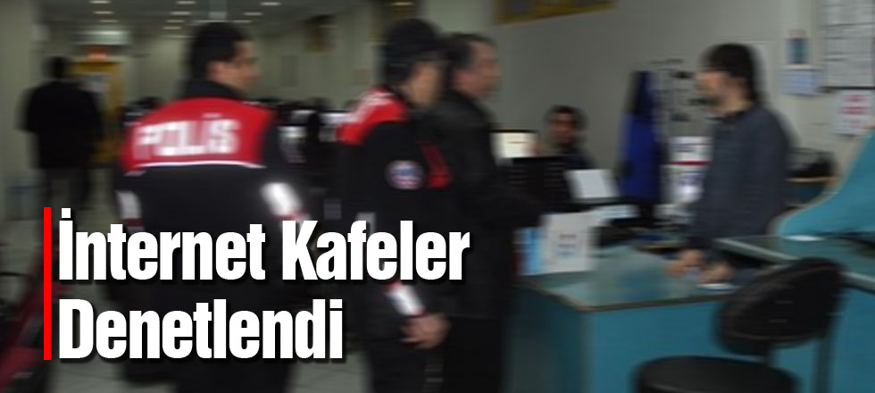 İnternet Kafeler Denetlendi