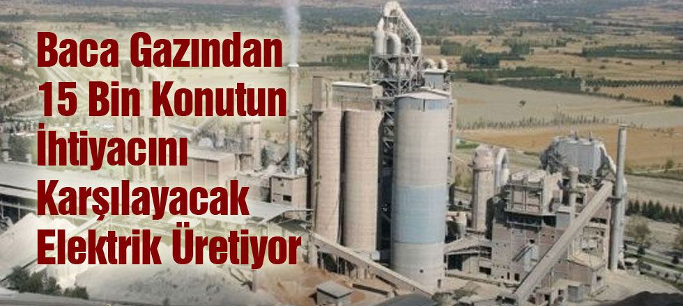 15 Bin Konutun İhtiyacını Karşılayacak Elektrik Üretiyor