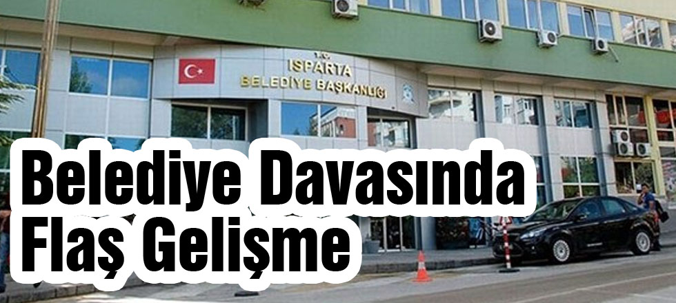Belediye Davasında Flaş Gelişme