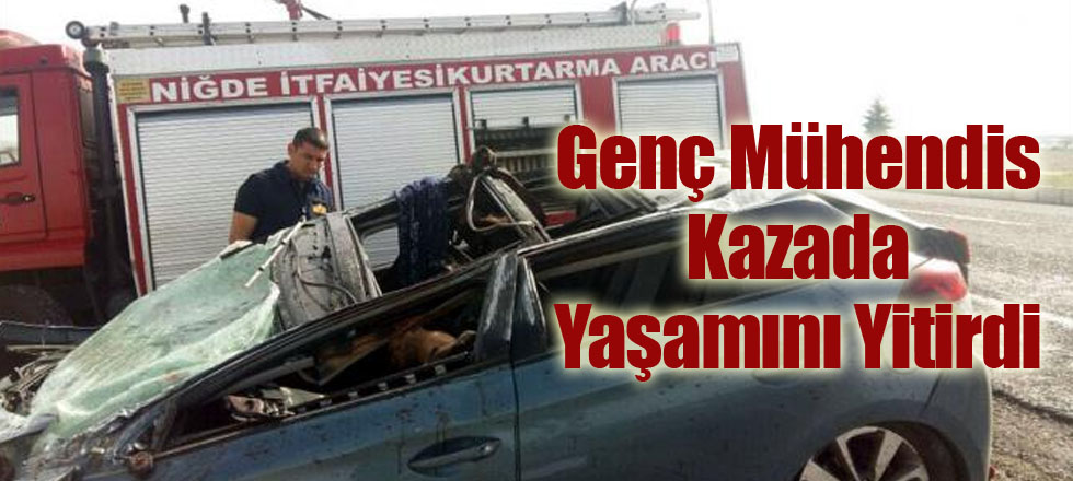 Genç Mühendis Kazada Yaşamını Yitirdi