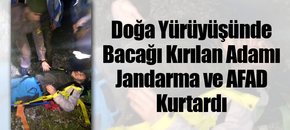 Doğa Yürüyüşünde Bacağı Kırılan Adamı Jandarma ve AFAD Kurtardı