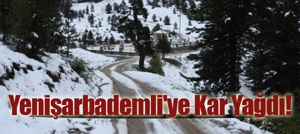 Yenişarbademli'ye Kar Yağdı!