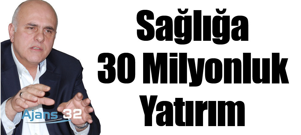 Sağlığa 30 Milyon Liralık Yatırım