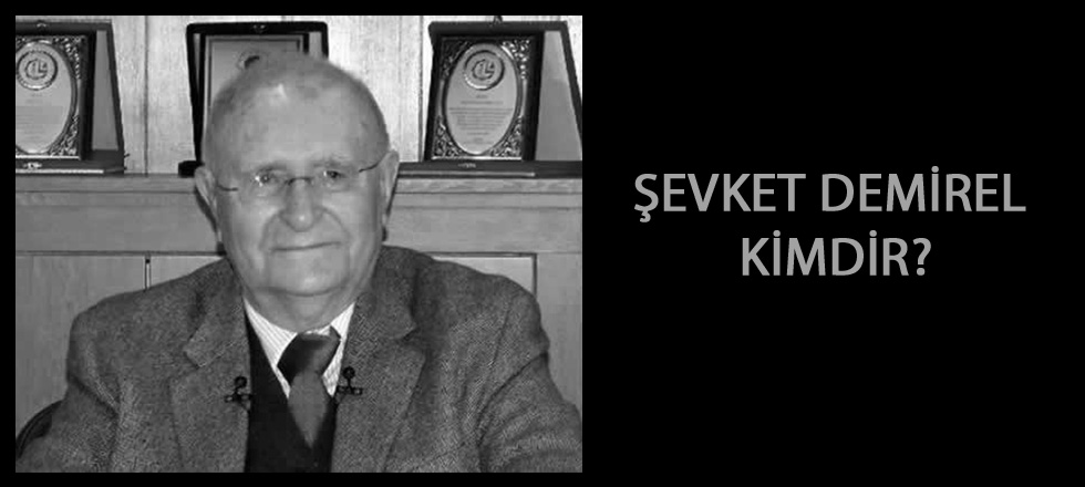 ŞEVKET DEMİREL KİMDİR?