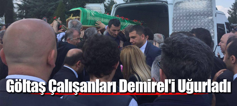 Göltaş Çalışanları Demirel'i Uğurladı