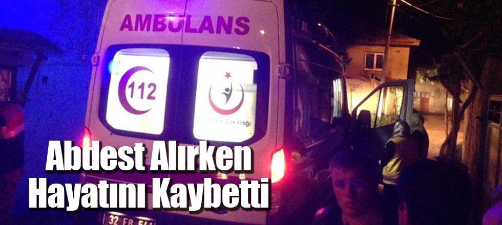 Abdest Alırken Hayatını Kaybetti