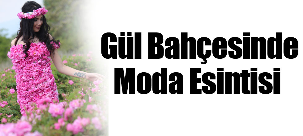 Gül Bahçesinde Moda Esintisi