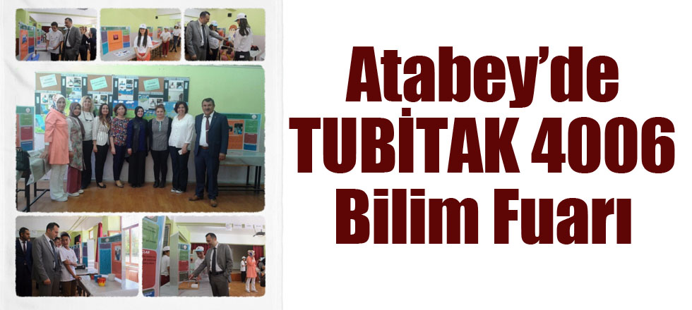 Atabey’de TUBİTAK 4006 Bilim Fuarı