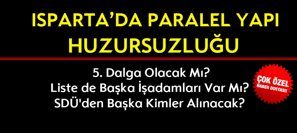 Isparta'da Paralel Yapı Huzursuzluğu