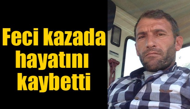 Feci Kazada Hayatını Kaybetti