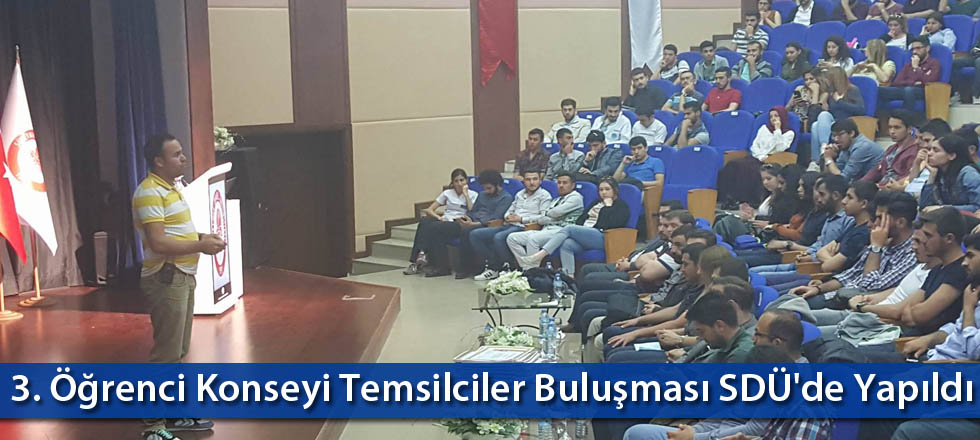 3. Öğrenci Konseyi Temsilciler Buluşması SDÜ'de Yapıldı