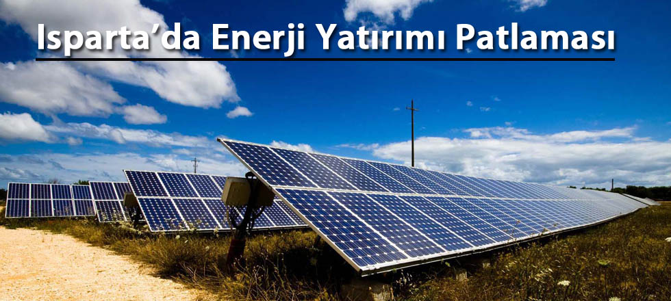 Isparta’da Enerji Yatırımı Patlaması