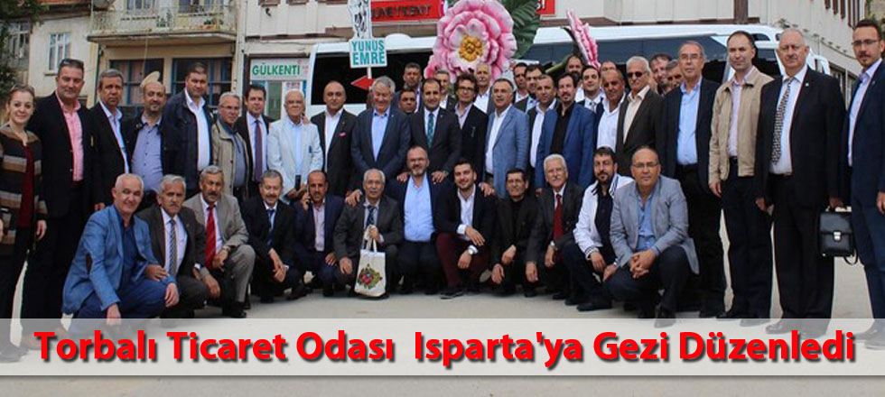 Torbalı Ticaret Odası  Isparta'ya Gezi Düzenledi