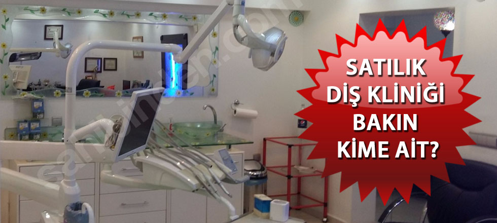 Isparta'daki Satılık Diş Kliniği Bakın Kime Ait?