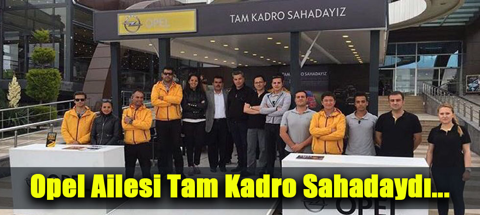 Opel Ailesi Tam Kadro Sahadaydı...