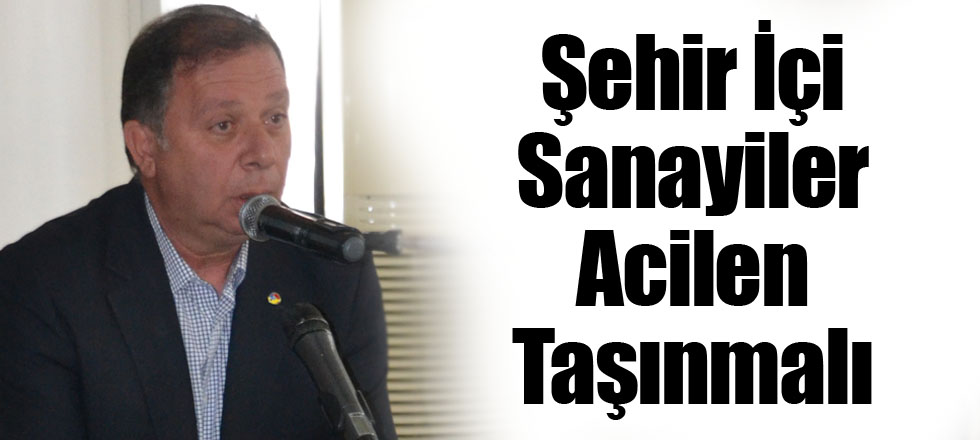 Şehir İçi Sanayiler Acilen Taşınmalı