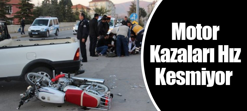 Motor Kazaları Hız Kesmiyor